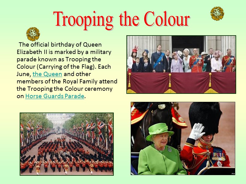 The official birthday of Queen Elizabeth II is marked by a military parade known